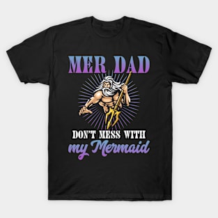 Mermaid Dad Fun Merman Daddy Don't Mess With My Mermaid Gift For Men Father day T-Shirt